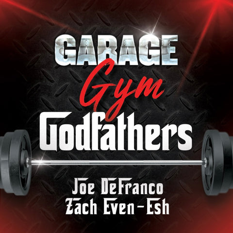 Garage Gym Godfathers seminar w/ Joe DeFranco & Zach Even-Esh - Digital Download [LIMITED TIME OFFER!]